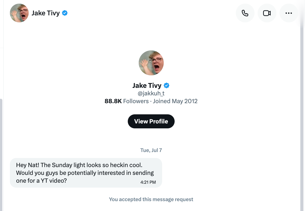 X DM from Jake Tivy: 'Hey Nat! The Sunday light looks so heckin cool. Would you guys be potentially interested in sending one for a YT video?'